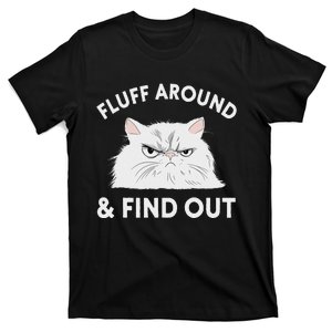 Cat Meme Fluff Around Sarcastic T-Shirt