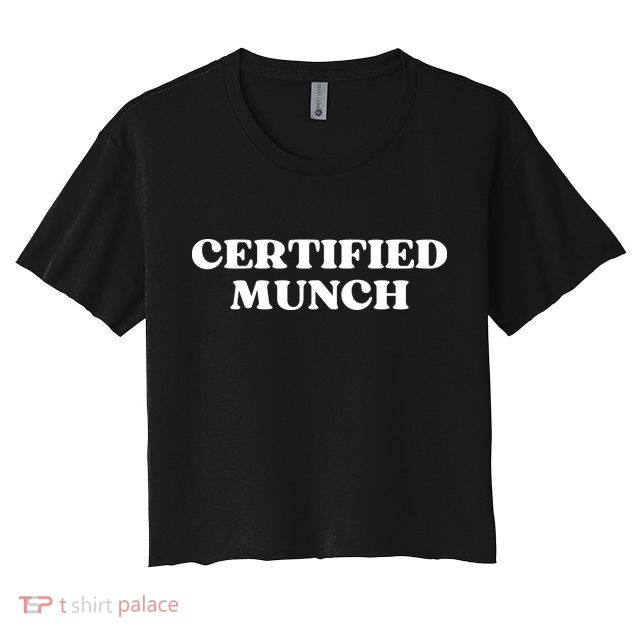 Certified Munch Funny Certified Munch Crop Top