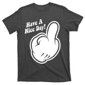 Cartoon Middle Finger Have A Nice Day T-Shirt