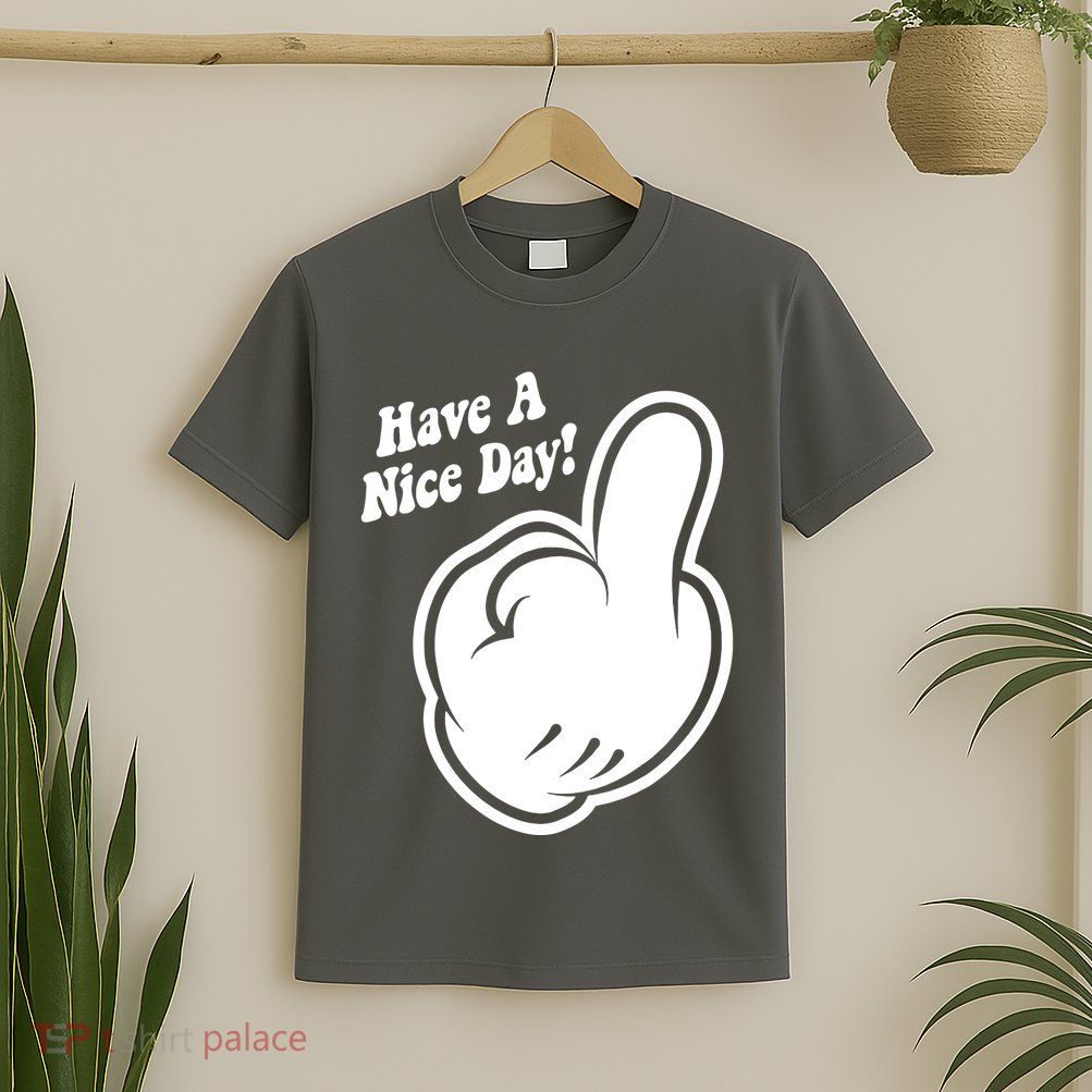 Cartoon Middle Finger Have A Nice Day T-Shirt