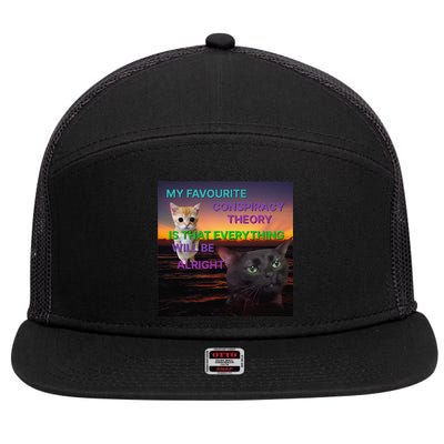 Cats My Favourite Conspiracy Theory Is That Everything Will 7 Panel Mesh Trucker Snapback Hat