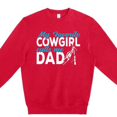 Cowgirl My Favorite Cowgirl Calls Me Dad Barrel Racing Premium Crewneck Sweatshirt