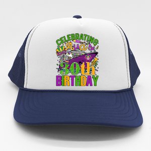 Celebrating Mardi Gras 30th Birthday Cruising 30 Years Old Birthday Trucker Hat