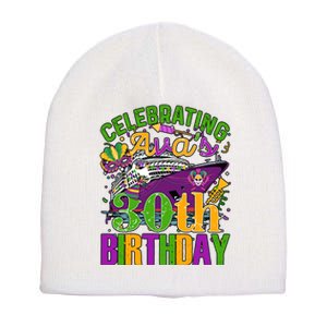 Celebrating Mardi Gras 30th Birthday Cruising 30 Years Old Birthday Short Acrylic Beanie