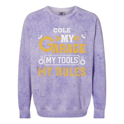 Cole My Garage My Tools My Rules Name Cole Colorblast Crewneck Sweatshirt