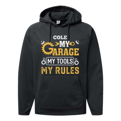 Cole My Garage My Tools My Rules Name Cole Performance Fleece Hoodie