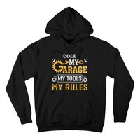 Cole My Garage My Tools My Rules Name Cole Hoodie