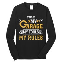 Cole My Garage My Tools My Rules Name Cole Long Sleeve Shirt