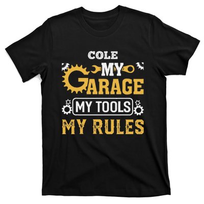 Cole My Garage My Tools My Rules Name Cole T-Shirt