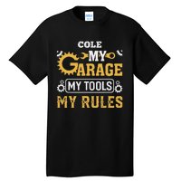 Cole My Garage My Tools My Rules Name Cole Tall T-Shirt