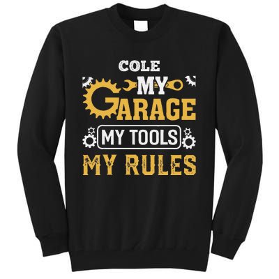 Cole My Garage My Tools My Rules Name Cole Tall Sweatshirt