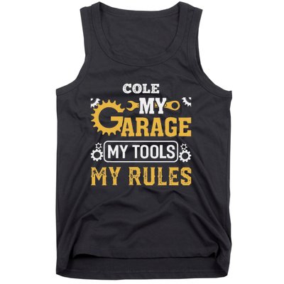 Cole My Garage My Tools My Rules Name Cole Tank Top