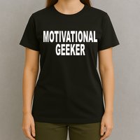 Cr1tter Motivational Geeker T-Shirt