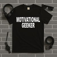 Cr1tter Motivational Geeker T-Shirt
