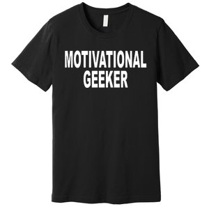 Cr1tter Motivational Geeker Premium T-Shirt