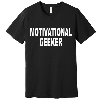 Cr1tter Motivational Geeker Premium T-Shirt