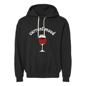 Current Mood Glass Of Red Wine Weekend Vibes Meaningful Gift Garment-Dyed Fleece Hoodie