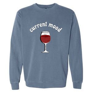 Current Mood Glass Of Red Wine Weekend Vibes Meaningful Gift Garment-Dyed Sweatshirt