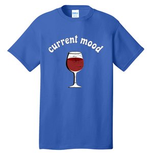 Current Mood Glass Of Red Wine Weekend Vibes Meaningful Gift Tall T-Shirt