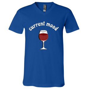 Current Mood Glass Of Red Wine Weekend Vibes Meaningful Gift V-Neck T-Shirt