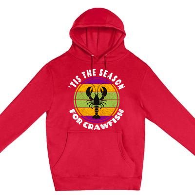 Crawfish Mardi Gras - Tis The Season For Crawfish Premium Pullover Hoodie