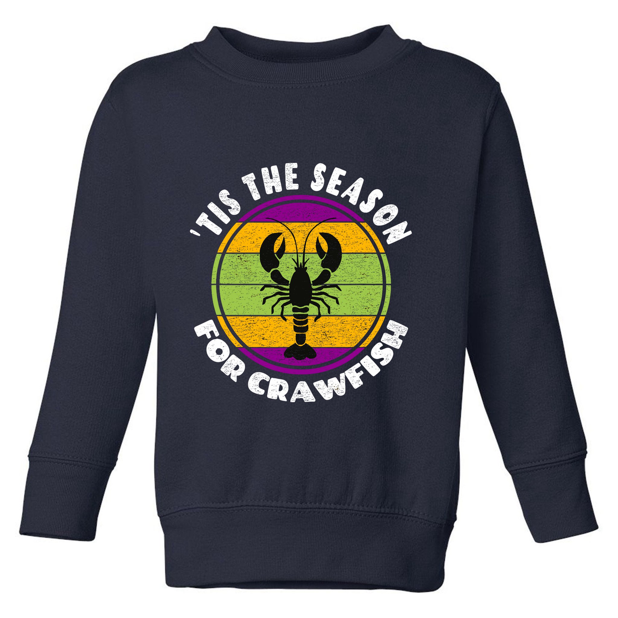 Crawfish Mardi Gras - Tis The Season For Crawfish Toddler Sweatshirt
