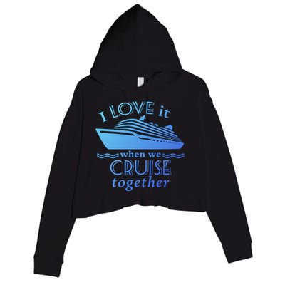 Cruise Meaningful Gift For Couples Who Love Cruising Together Gift Crop Fleece Hoodie