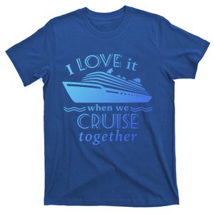 Cruise Meaningful Gift For Couples Who Love Cruising Together Gift T-Shirt