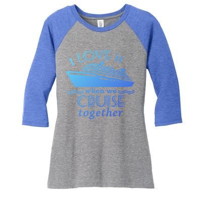 Cruise Meaningful Gift For Couples Who Love Cruising Together Gift Women's Tri-Blend 3/4-Sleeve Raglan Shirt