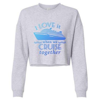 Cruise Meaningful Gift For Couples Who Love Cruising Together Gift Cropped Pullover Crew