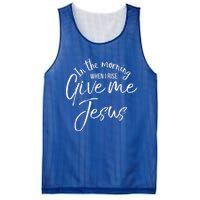 Christian Mom Gift In The Morning When I Rise Give Me Jesus Mesh Reversible Basketball Jersey Tank