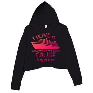 Cruise Meaningful Gift For Couples Who Love Cruising Together Gift Crop Fleece Hoodie