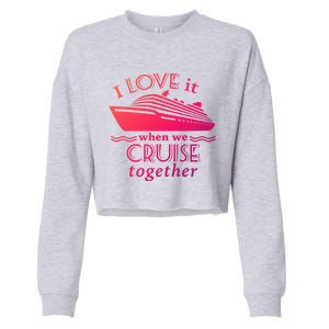 Cruise Meaningful Gift For Couples Who Love Cruising Together Gift Cropped Pullover Crew