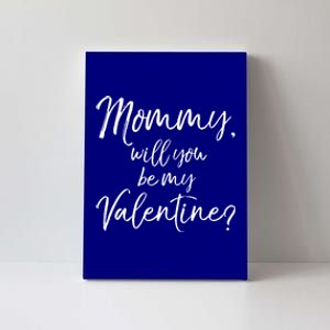 Cute Mom Gift From Son Fun Mommy Will You Be My Valentine? Cool Gift Canvas