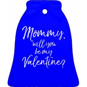 Cute Mom Gift From Son Fun Mommy Will You Be My Valentine? Cool Gift Ceramic Bell Ornament