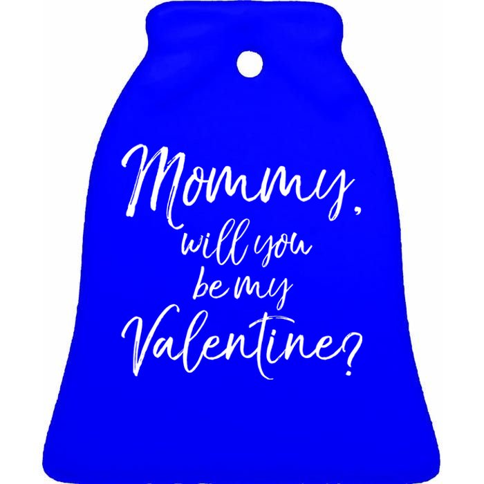 Cute Mom Gift From Son Fun Mommy Will You Be My Valentine? Cool Gift Ceramic Bell Ornament