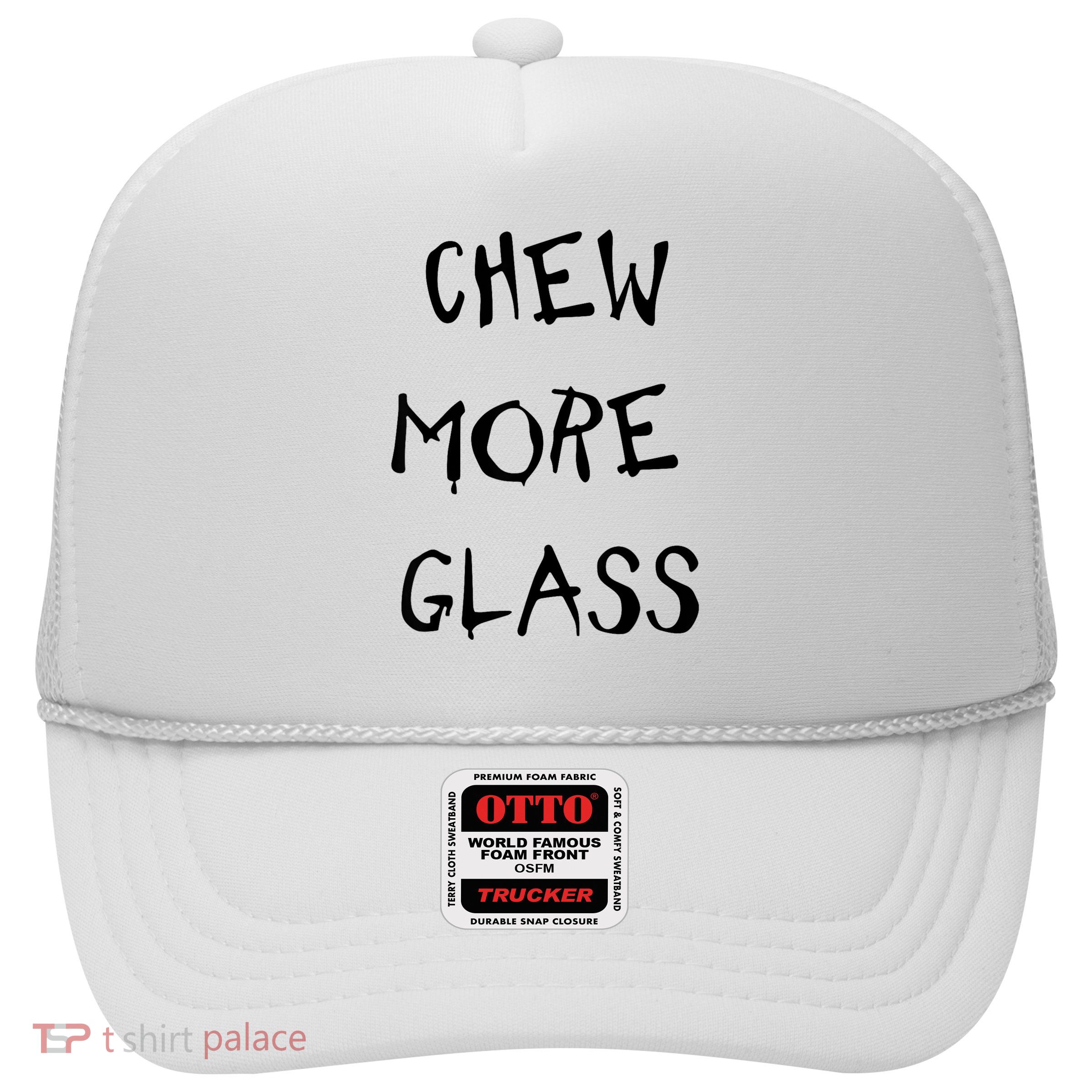 Chew More Glass Trucker Hat