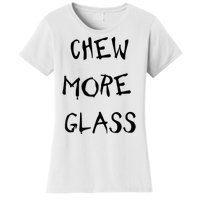 Chew More Glass Women's T-Shirt