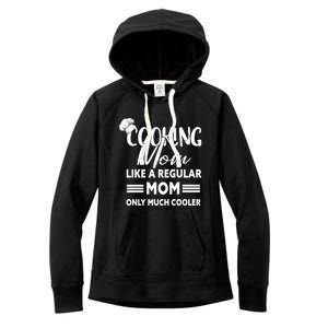 Cooking Mom Gift Cook Cooking Funny Chef Gift Women's Fleece Hoodie