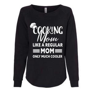 Cooking Mom Gift Cook Cooking Funny Chef Gift Womens California Wash Sweatshirt