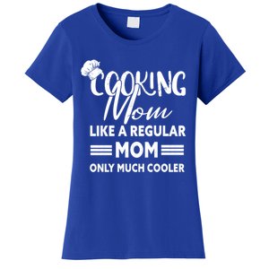 Cooking Mom Gift Cook Cooking Funny Chef Gift Women's T-Shirt