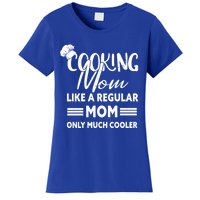 Cooking Mom Gift Cook Cooking Funny Chef Gift Women's T-Shirt