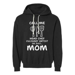 Call Me Head Chef Culinary Artist Or Just Mom Cooking Garment-Dyed Fleece Hoodie