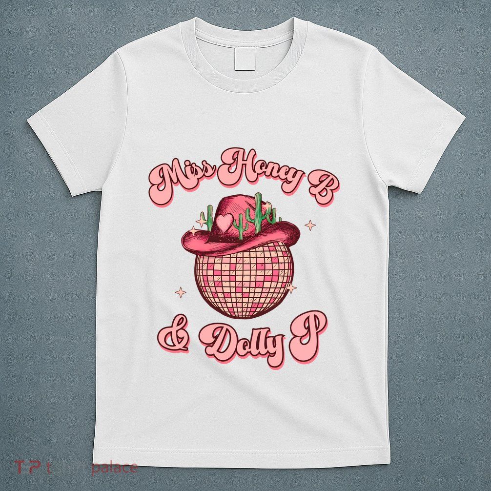 Cowboy Miss Honey B And Dolly P Queen B T-Shirt
