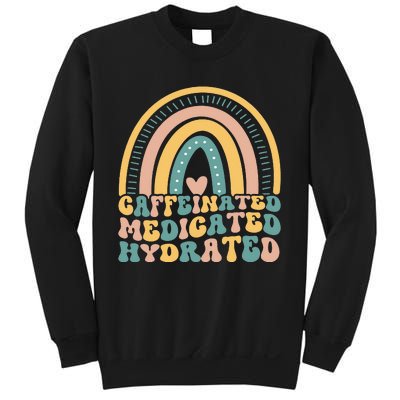 Caffeinated Medicated Hydrated Funny Nurse Teacher Saying Sweatshirt