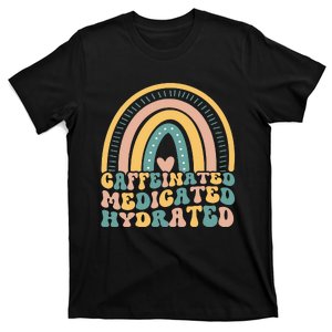 Caffeinated Medicated Hydrated Funny Nurse Teacher Saying T-Shirt