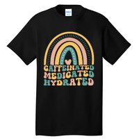 Caffeinated Medicated Hydrated Funny Nurse Teacher Saying Tall T-Shirt