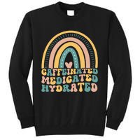 Caffeinated Medicated Hydrated Funny Nurse Teacher Saying Tall Sweatshirt