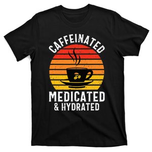 Caffeinated Medicated Hydrated Funny Nurse Coffee T-Shirt