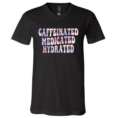 Caffeinated Medicated Hydrated Funny Saying Nurse Teacher V-Neck T-Shirt